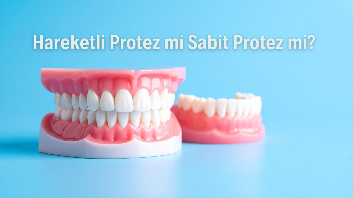 Hareketli Protez mi Sabit Protez mi?