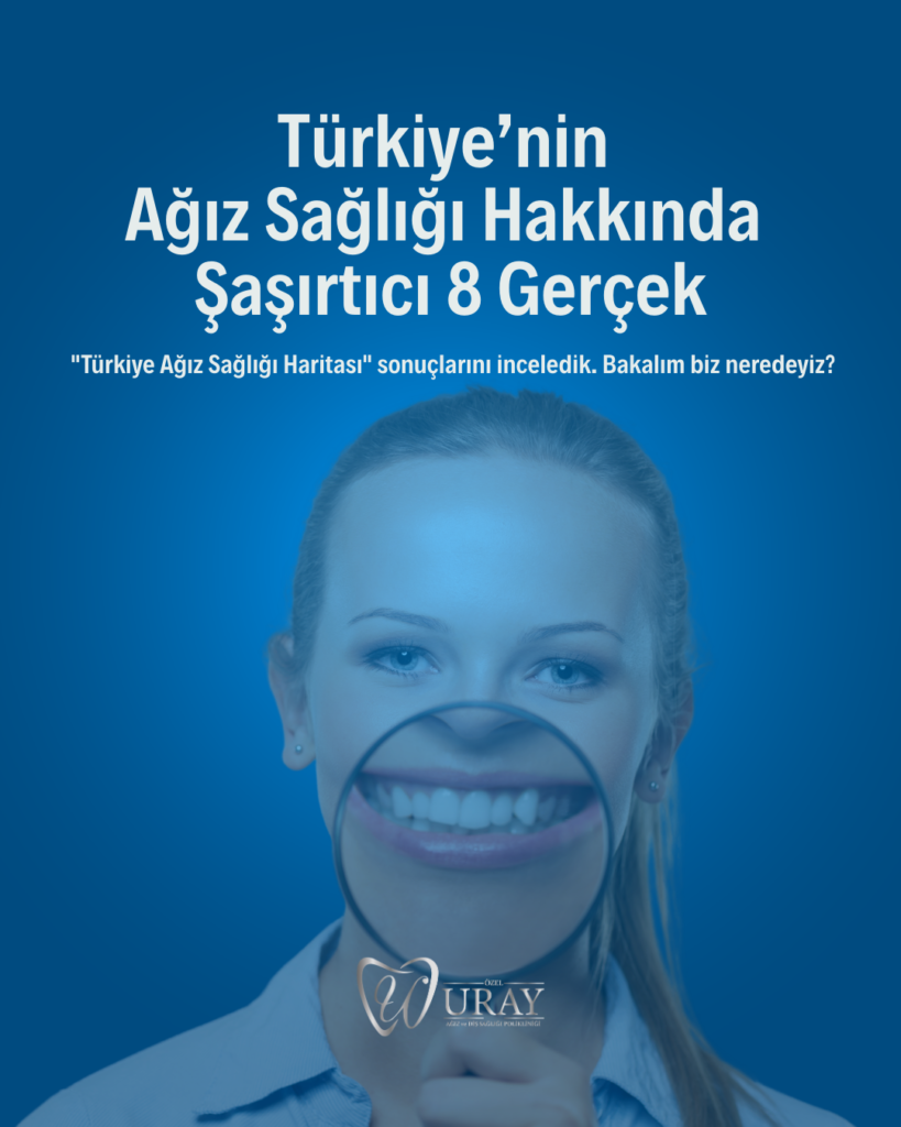 Türkiye’nin Ağız Sağlığı Karnesi: Türkiye Ağız Sağlığı Haritası Verileri Ne Söylüyor?